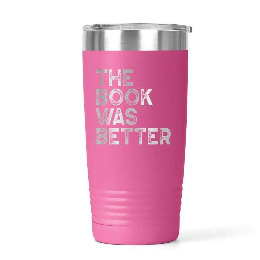 The Book Was Better Tumbler for Book Lovers – Funny Stainless Steel Travel Mug with Quote – Bookworm Gift Idea for Readers and Bibliophiles